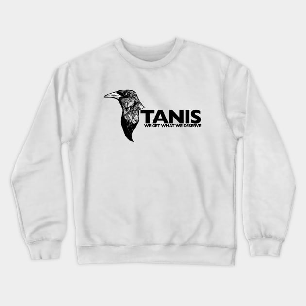 TANIS - Grackle "We get what we deserve" Crewneck Sweatshirt by Public Radio Alliance